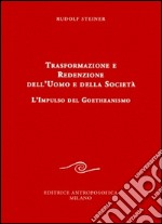 Trasformazione e redenzione dell'uomo e della società. L'impulso del goetheanismo libro