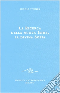La ricerca della nuova Iside, la divina Sofia