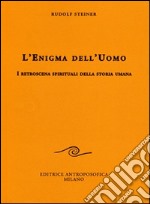 L'enigma dell'uomo. I retroscena spirituali della storia umana libro