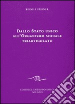 Dallo Stato unico all'organismo sociale triarticolato libro