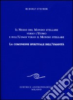 Il nesso del mondo stellare verso l'uomo e dell'uomo verso il mondo stellare. La comunione spirituale dell'umanità libro