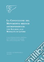 La conduzione del movimento medico antroposofico: uno sguardo alle modalità di lavoro libro