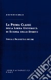 La Prima Classe della Libera Università di scienza dello spirito. Storia e prospettive future libro