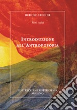 Introduzione all'antroposofia. Nuova ediz.
