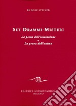 Sui drammi-misteri. La porta dell'iniziazione e La prova dell'anima libro