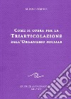 Come si opera per la triarticolazione dell'organismo sociale. Corso per oratori libro