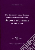 Dai contenuti della sezione cultico-conoscitiva della scuola esoterica. Dal 1904 al 1914 libro