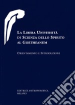 La libera università di scienza dello spirito al Goetheanum. Orientamento e introduzione