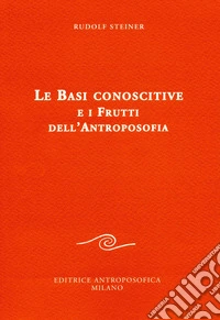 Le basi conoscitive e i frutti dell'antroposofia