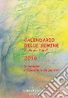 Calendario delle semine 2018. Con poster calendario libro di Thun M. (cur.)