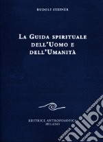 La guida spirituale dell'uomo e dell'umanità libro