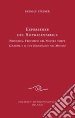 Esperienze del soprasensibile. Nervosità fenomeno del nostro tempo. L'amore e il suo significato nel mondo libro