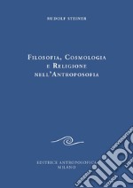 Filosofia, cosmologia e religione nell'antroposofia libro