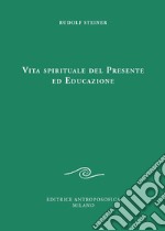 Vita spirituale del presente ed educazione libro