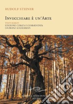 Invecchiare è un'arte. Testi scelti libro