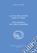 La vita dell'uomo e della Terra. L'essenza del cristianesimo libro