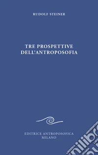 Tre prospettive dell'antroposofia
