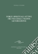 Forze spirituali attive fra vecchia e nuova generazione. Corso pedagogico per i giovani libro