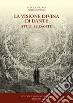 La visione divina di Dante. Studi su Dante