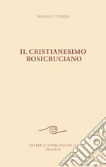 Il cristianesimo rosicruciano libro