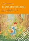 Il mondo delle fiabe libro