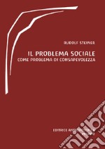 Il problema sociale. Come problema di consapevolezza libro