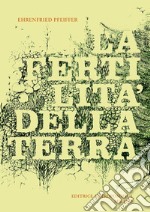 La fertilità della terra. La sua conservazione e il suo ritrovamento libro