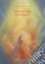 Festeggiare l'avvento. Ediz. illustrata