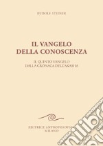 Il vangelo della conoscenza. Il quinto vangelo dalla cronaca dell'Akasha libro