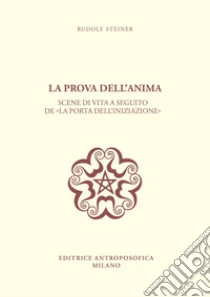 La prova dell'anima. Scene di vita a seguito de �La porta dell'iniziazione�