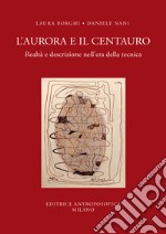 L'aurora e il centauro. Realtà e descrizione nell'era della tecnica