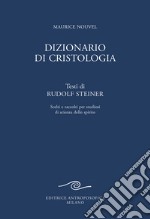 Dizionario di cristologia. Testi di Rudolf Steiner scelti e raccolti per studiosi di scienza dello spirito libro