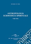Antropologia scientifico-spirituale. Vol. 2: Nove conferenze tenute a Berlino dal 21 dicembre 1908 al 17 giugno 1909 libro di Steiner Rudolf