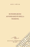 Introduzione ai fondamenti della teosofia. Tre cicli di conferenze tenute ad Hannover, in diverse città dei Paesi Bassi e a Roma dal 1907 al 1909 libro