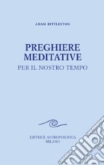 Preghiere meditative. Per il nostro tempo