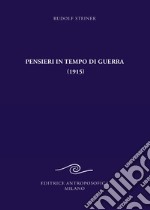 Pensieri in tempo di guerra (1915) e altri testi sugli eventi del conflitto mondiale 1917-1921 libro