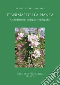 L'«anima» della pianta. Considerazioni biologiche-ontologiche libro