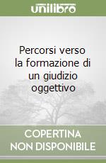 Percorsi verso la formazione di un giudizio oggettivo libro