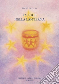 La luce nella lanterna. Il calendario d'Avvento raccontato libro