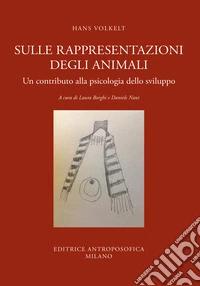 Sulle rappresentazioni degli animali. Un contributo alla psicologia dello sviluppo libro