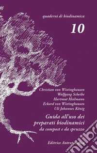 Guida all'uso dei preparati biodinamici. Da spruzzo e da compost libro