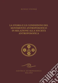 La storia e le condizioni del movimento antroposofico in relazione alla Società Antroposofica. Un impulso all'autocoscienza libro