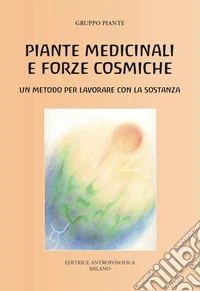 Piante medicinali e forze cosmiche. Un metodo per lavorare con la sostanza libro