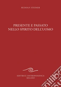 Presente e passato nello spirito dell'uomo libro
