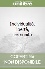 Individualità, libertà, comunità libro