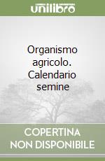 Organismo agricolo. Calendario semine