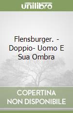 Flensburger. - Doppio- Uomo E Sua Ombra libro