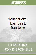 Neuschuetz - Bambini E Bambole libro