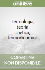 Termologia, teoria cinetica, termodinamica libro