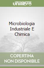 Microbiologia Industriale E Chimica libro